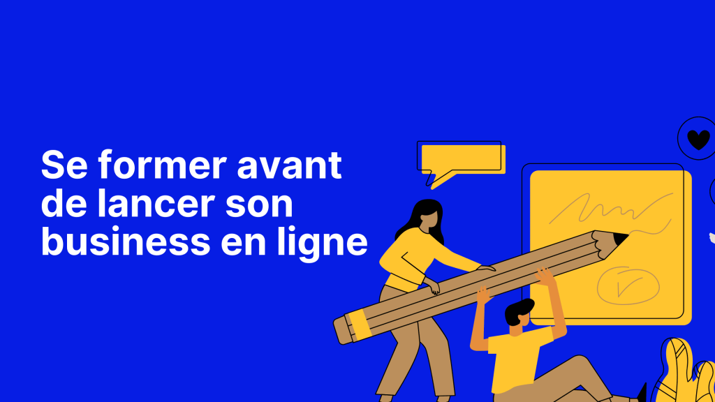 Pourquoi se former avant de lancer son business en ligne et où se former gratuitement ou à petit prix au Sénégal